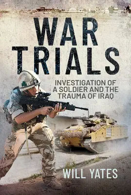 Kriegsprozesse: Die Untersuchung eines Soldaten und das Trauma des Irak - War Trials: Investigation of a Soldier and the Trauma of Iraq