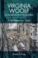 Virginia Woolf und das In-der-Welt-Sein: Eine Heideggersche Studie - Virginia Woolf and Being-In-The-World: A Heideggerian Study