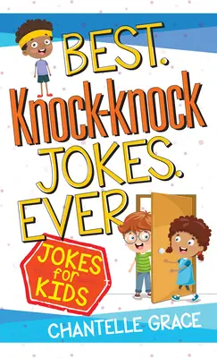 Die besten Klopf-Klopf-Witze aller Zeiten: Witze für Kinder - Best Knock-Knock Jokes Ever: Jokes for Kids