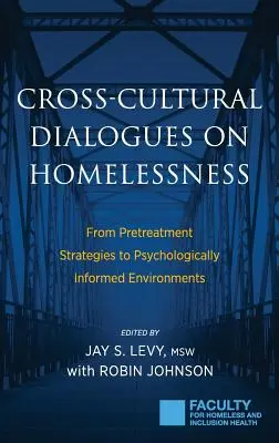 Interkulturelle Dialoge über Obdachlosigkeit: Von Vorbehandlungsstrategien zu psychologisch informierten Umgebungen - Cross-Cultural Dialogues on Homelessness: From Pretreatment Strategies to Psychologically Informed Environments