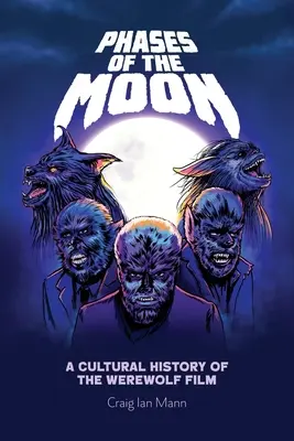Die Phasen des Mondes: Eine Kulturgeschichte des Werwolf-Films - Phases of the Moon: A Cultural History of the Werewolf Film