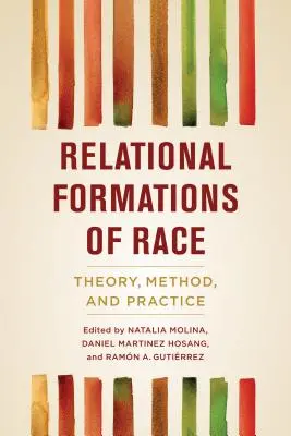 Relationale Formationen der Ethnie: Theorie, Methode und Praxis - Relational Formations of Race: Theory, Method, and Practice