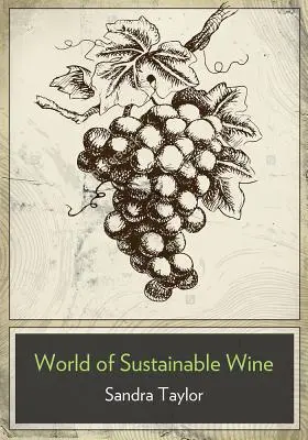 Das Geschäft mit dem nachhaltigen Wein: Wie man Markenwert in der Weinindustrie des 21. Jahrhunderts aufbaut - The Business of Sustainable Wine: How to Build Brand Equity in a 21 Century Wine Industry