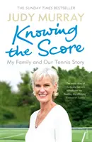 Den Punktestand kennen: Meine Familie und unsere Tennisgeschichte - Knowing the Score: My Family and Our Tennis Story