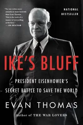 Ike's Bluff: Präsident Eisenhowers geheimer Kampf zur Rettung der Welt - Ike's Bluff: President Eisenhower's Secret Battle to Save the World