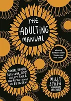 Adulting Manual - Psychische Gesundheit, Selbstliebe, Körperakzeptanz und alles, was dazwischen liegt - Adulting Manual - Mental health, self love, body acceptance and all the things in between