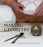 Geometrie machen: Dreidimensionale Formen erforschen - Making Geometry: Exploring Three-Dimensional Forms