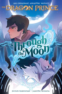 Durch den Mond (der Drachenprinz Graphic Novel #1) - Through the Moon (the Dragon Prince Graphic Novel #1)