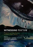 Zeuge von Folter: Perspektiven von Überlebenden der Folter und Menschenrechtsaktivisten - Witnessing Torture: Perspectives of Torture Survivors and Human Rights Workers