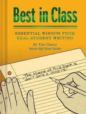 Klassenbeste: Wesentliche Weisheiten aus echten Schülerarbeiten (Humoristische Bücher, Lustige Bücher für Lehrer, Einzigartige Bücher) - Best in Class: Essential Wisdom from Real Student Writing (Humor Books, Funny Books for Teachers, Unique Books)