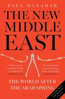 Der neue Nahe Osten: Die Welt nach dem Arabischen Frühling - The New Middle East: The World After the Arab Spring