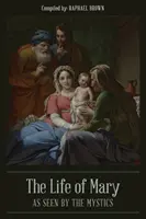 Das Leben Mariens aus der Sicht der Mystiker - The Life of Mary As Seen By the Mystics