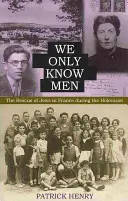 Wir kennen nur Männer: Die Rettung der Juden in Frankreich während des Holocausts - We Only Know Men: The Rescue of Jews in France During the Holocaust