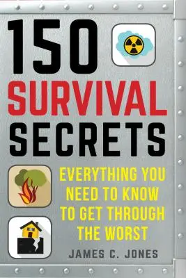 150 Überlebensgeheimnisse: Ratschläge zu Überlebenskits, extremem Wetter, schneller Evakuierung, Nahrungsmittellagerung, aktiven Schützen, Erster Hilfe und mehr - 150 Survival Secrets: Advice on Survival Kits, Extreme Weather, Rapid Evacuation, Food Storage, Active Shooters, First Aid, and More