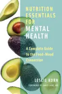 Ernährungsgrundlagen für psychische Gesundheit: Ein vollständiger Leitfaden für die Verbindung zwischen Ernährung und Stimmung - Nutrition Essentials for Mental Health: A Complete Guide to the Food-Mood Connection