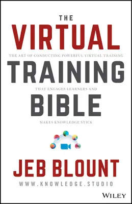 Virtuelles Training: Die Kunst der Durchführung leistungsfähiger virtueller Schulungen, die die Lernenden fesseln und das Wissen festigen - Virtual Training: The Art of Conducting Powerful Virtual Training That Engages Learners and Makes Knowledge Stick