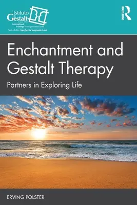 Verzauberung und Gestalttherapie: Partner bei der Erforschung des Lebens - Enchantment and Gestalt Therapy: Partners in Exploring Life