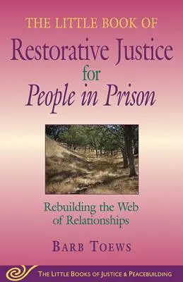 Das kleine Buch der wiederherstellenden Gerechtigkeit für Menschen im Gefängnis: Die Wiederherstellung des Beziehungsnetzes - The Little Book of Restorative Justice for People in Prison: Rebuilding the Web of Relationships