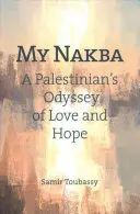 Meine Nakba: Die Odyssee eines Palästinensers voller Liebe und Hoffnung - My Nakba: A Palestinian's Odyssey of Love and Hope