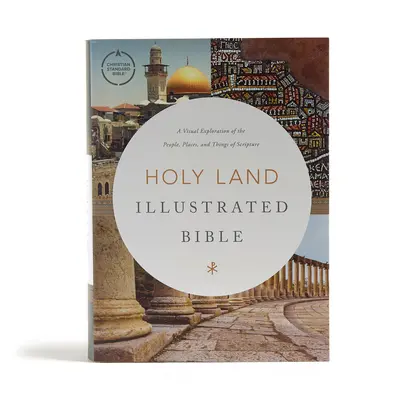 CSB Illustrierte Bibel zum Heiligen Land, Gebundene Ausgabe: Eine visuelle Erkundung der Menschen, Orte und Dinge der Heiligen Schrift - CSB Holy Land Illustrated Bible, Hardcover: A Visual Exploration of the People, Places, and Things of Scripture