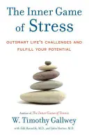Das innere Spiel des Stresses: Überlisten Sie die Herausforderungen des Lebens und entfalten Sie Ihr Potenzial - The Inner Game of Stress: Outsmart Life's Challenges and Fulfill Your Potential