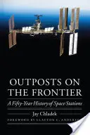 Außenposten an der Grenze: Eine fünfzigjährige Geschichte der Raumstationen - Outposts on the Frontier: A Fifty-Year History of Space Stations
