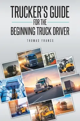 Trucker's Guide für den angehenden Lkw-Fahrer - Trucker's Guide for the Beginning Truck Driver
