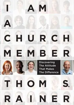 Ich bin ein Kirchenmitglied: Die Einstellung entdecken, die den Unterschied macht - I Am a Church Member: Discovering the Attitude That Makes the Difference