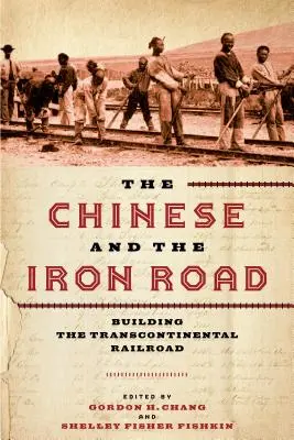 Die Chinesen und die Eisenstraße: Der Bau der transkontinentalen Eisenbahn - The Chinese and the Iron Road: Building the Transcontinental Railroad