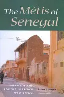 Die Mtis von Senegal: Urbanes Leben und Politik in Französisch-Westafrika - The Mtis of Senegal: Urban Life and Politics in French West Africa