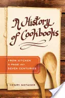 Eine Geschichte der Kochbücher, 64: Von der Küche zur Seite über sieben Jahrhunderte - A History of Cookbooks, 64: From Kitchen to Page Over Seven Centuries