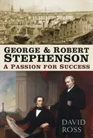 George und Robert Stephenson: Eine Leidenschaft für Erfolg - George & Robert Stephenson: A Passion for Success