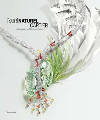 [Sur]naturel Cartier: Hohe Juwelen und kostbare Objekte - [Sur]naturel Cartier: High Jewelry and Precious Objects