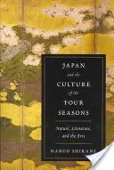 Japan und die Kultur der vier Jahreszeiten: Natur, Literatur und Kunst - Japan and the Culture of the Four Seasons: Nature, Literature, and the Arts