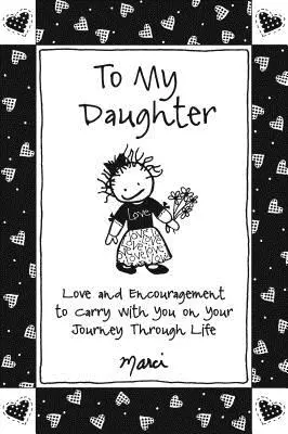 Für meine Tochter: Liebe und Ermutigung für deine Reise durch das Leben - To My Daughter: Love and Encouragement to Carry with You on Your Journey Through Life