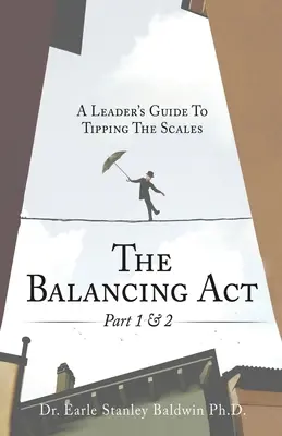 The Balancing Act Teil 1 & 2: Ein Leitfaden für Führungskräfte, um die Waage zu kippen - The Balancing Act Part 1 & 2: A Leader's Guide To Tipping The Scales