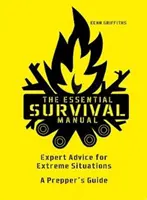 Essential Survival Manual - Expertenrat für Extremsituationen - Ein Leitfaden für Vorbereiter - Essential Survival Manual - Expert Advice for Extreme Situations - A Prepper's Guide