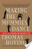 Die Mumien tanzen lassen: Das Innere des Metropolitan Museum of Art - Making the Mummies Dance: Inside the Metropolitan Museum of Art
