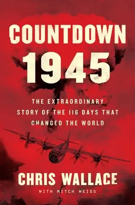 Countdown 1945: Die außergewöhnliche Geschichte der Atombombe und der 116 Tage, die die Welt veränderten - Countdown 1945: The Extraordinary Story of the Atomic Bomb and the 116 Days That Changed the World