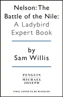 Die Schlacht am Nil: Ein Ladybird-Expertenbuch - Battle of the Nile: A Ladybird Expert Book