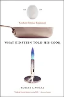 Was Einstein seinem Koch erzählte: Küchenwissenschaft erklärt - What Einstein Told His Cook: Kitchen Science Explained