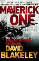 Maverick One - Die wahre Geschichte eines Paras, Pfadfinders und Renegaten - Maverick One - The True Story of a Para, Pathfinder, Renegade