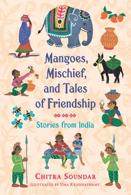 Mangos, Unfug und Freundschaftsgeschichten: Geschichten aus Indien - Mangoes, Mischief, and Tales of Friendship: Stories from India