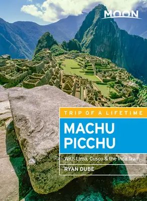 Moon Machu Picchu: Mit Lima, Cusco und dem Inka-Pfad - Moon Machu Picchu: With Lima, Cusco & the Inca Trail