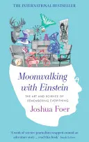 Moonwalking mit Einstein - Die Kunst und Wissenschaft, sich an alles zu erinnern - Moonwalking with Einstein - The Art and Science of Remembering Everything