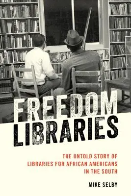 Freiheits-Bibliotheken: Die unerzählte Geschichte der Bibliotheken für Afroamerikaner in den Südstaaten - Freedom Libraries: The Untold Story of Libraries for African Americans in the South