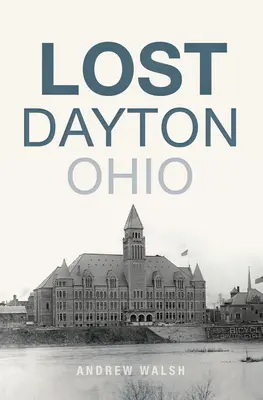 Verlorene Dayton, Ohio - Lost Dayton, Ohio