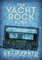 Das Yacht Rock Buch: Die mündliche Geschichte der sanften, weichen Klänge der 70er und 80er Jahre - The Yacht Rock Book: The Oral History of the Soft, Smooth Sounds of the 70s and 80s