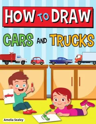 Wie man Autos und Lastwagen malt: Schritt für Schritt Activity Book, Lernen Sie, wie man Autos und Lastwagen zu zeichnen, Spaß und einfache Arbeitsbuch für Kinder - How to Draw Cars and Trucks: Step by Step Activity Book, Learn How to Draw Cars and Trucks, Fun and Easy Workbook for Kids