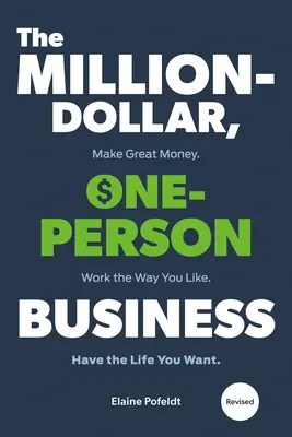 Das millionenschwere Ein-Personen-Unternehmen, überarbeitet: Großes Geld verdienen. So arbeiten, wie Sie wollen. Führen Sie das Leben, das Sie wollen. - The Million-Dollar, One-Person Business, Revised: Make Great Money. Work the Way You Like. Have the Life You Want.